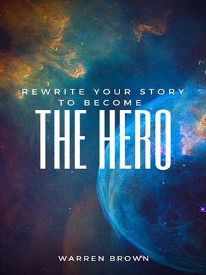 cover image of Rewrite Your Story to Become the Hero